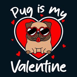 pug is my valentine svg, valentine svg, valentines day svg, pug svg, pug dog svg, pug lovers, cute pug svg