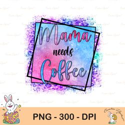 mama needs coffee png, funny mom png, mama sublimation, leopard png, glitter png, mom life, transfer, instant download