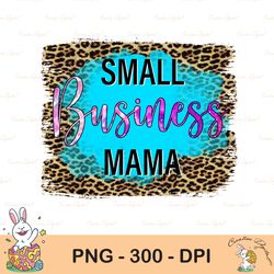small business mama png, mom boss, girl boss, boss babe, business owner, leopard mom, small shop png sublimation print