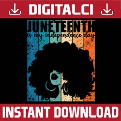 juneteenth my independence day retro afro women melanin black history, black power, black woman, since 1865 png sublimat