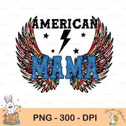 american mama png file, sublimation design download, digital, patriotic, 4th of july, mom, eagle, rock n roll, grunge