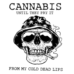 cannabis until they pry it from my cold dead lips svg, trending svg, cannabis svg clipart, silhouette svg, cricut svg