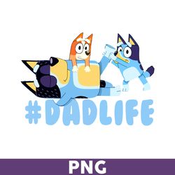 Family Bluey Dog Png, Dadlife Png, Bingo Png, Bluey Png, Dog Png, Bluey Dog Png, Cartoon Png - Download File
