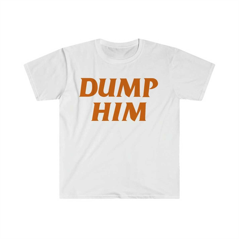 MR-1342023184334-dump-him-funny-meme-motivational-t-shirt-image-1.jpg