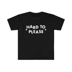 funny y2k meme tshirt - hard to please 2000's celebrity inspired tee - gift shirt