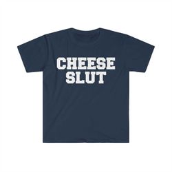 cheese slut funny meme t shirt