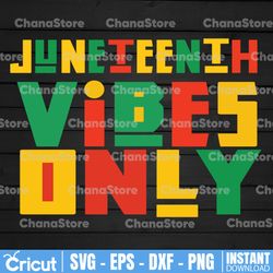 juneteenth vibes only svg, juneteenth celebrate 1865 svg, black history svg, juneteenth 1865 svg, juneteenth svg
