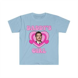 pedro pascal daddy's girl funny meme tshirt, gift tee, last of us shirt