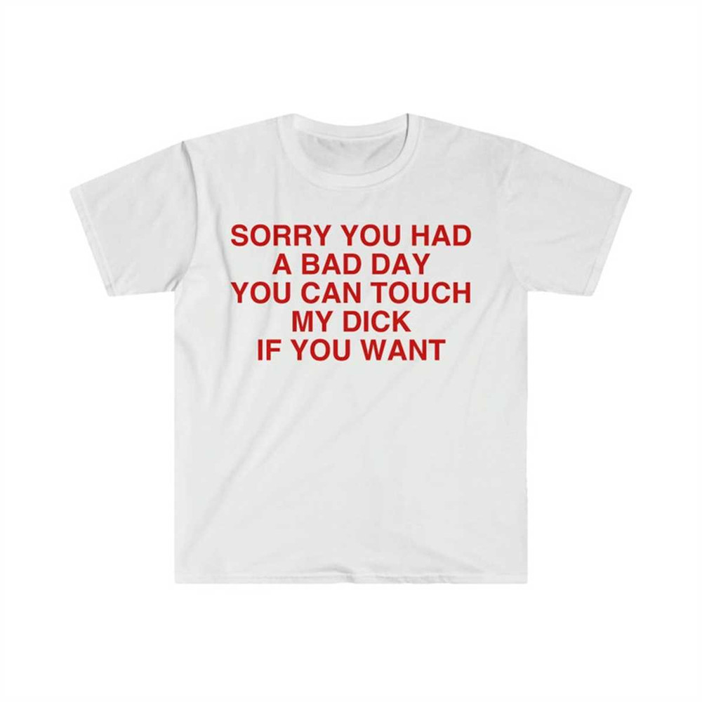 MR-1342023201021-sorry-you-had-a-bad-day-you-can-touch-my-d-if-you-want-funny-image-1.jpg