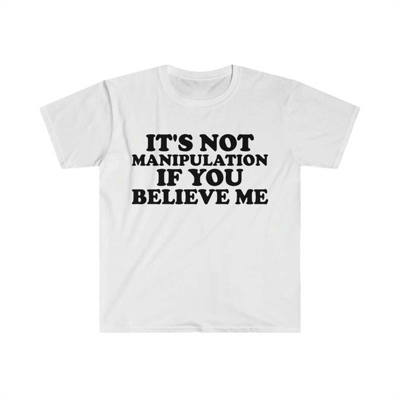MR-1342023202448-its-not-manipulation-if-you-believe-me-funny-y2k-image-1.jpg