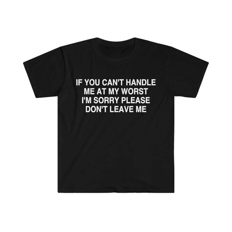 MR-134202320473-if-you-cant-handle-me-at-my-worst-im-sorry-please-image-1.jpg