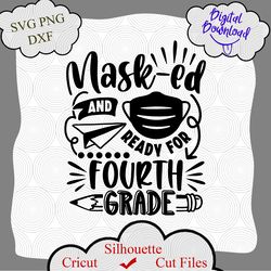 masked and ready for fourth grade svg png cut file, school svg, back to school svg, cameo cricut, first day of school
