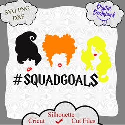 squadgoals svg, hocus pocus svg, squadgoals sanderson svg, sanderson sisters svg, halloween svg, hocus pocus, fall svg