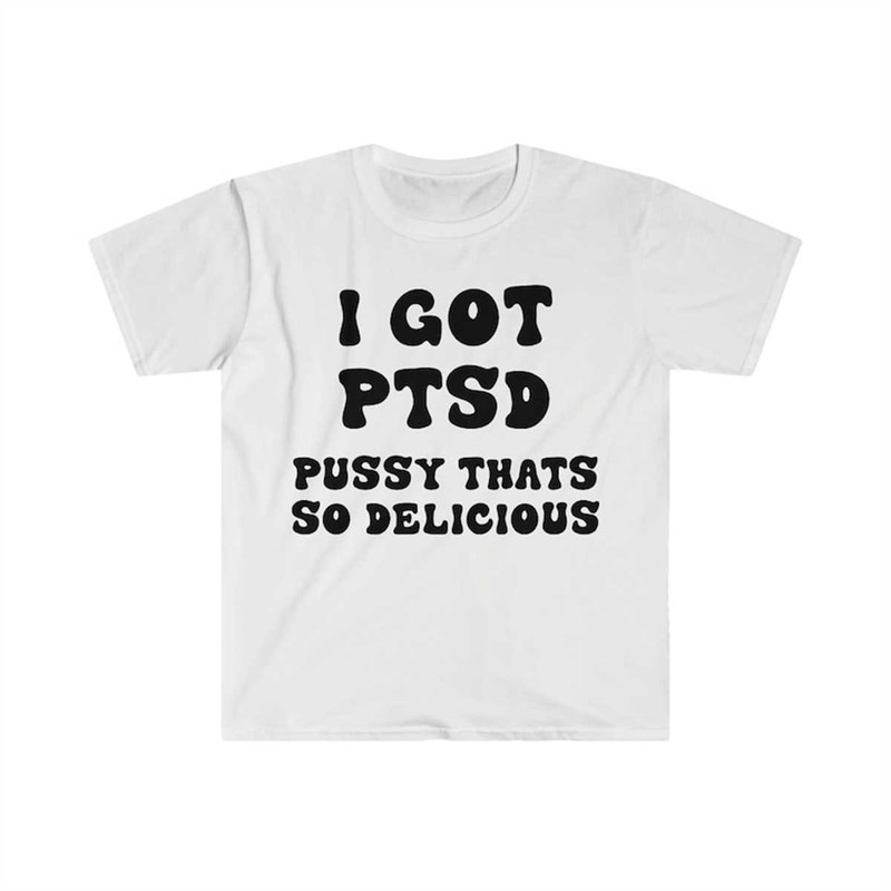 MR-144202375414-i-got-ptsd-pussy-thats-so-delicious-funny-y2k-2000s-image-1.jpg