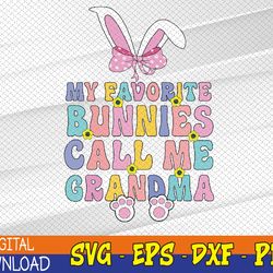 my favorite bunnies call me grandma easter day svg, eps, png, dxf, digital download