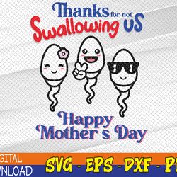 thanks for not swallowing us happy mother's day father's day svg, eps, png, dxf, digital download