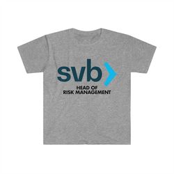 silicon valley bank svb 'head of risk management' funny bank collapse stock market crash parody meme tshirt