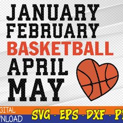 january february basketball april funny apparel svg, eps, png, dxf, digital download