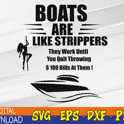 boats are like strippers they work until you quit svg, eps, png, dxf, digital download