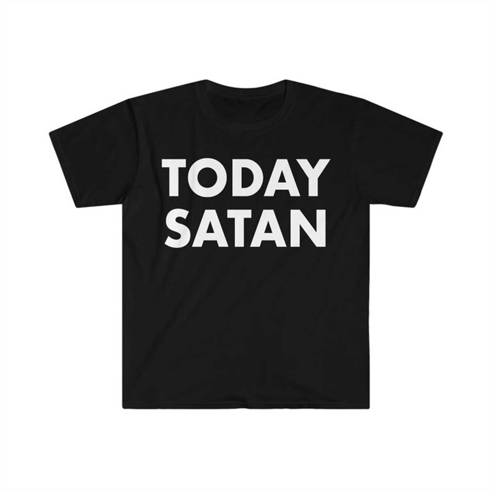MR-1442023104024-today-satan-funny-meme-t-shirt-image-1.jpg