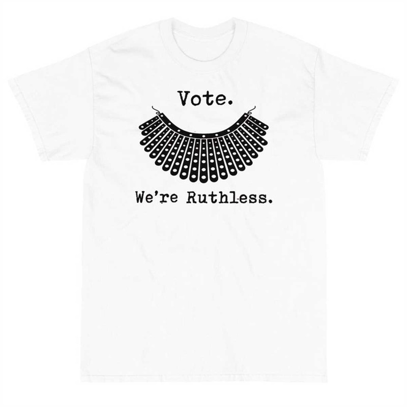 MR-1442023104431-vote-were-ruthless-t-shirt-womens-rightsfeminist-white.jpg