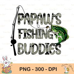 papaw's fishing buddies sublimation png, papaw's fishing buddies| sublimation download design father's day father's day