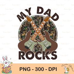 my dad rocks sublimation png, father's day sublimation design, my dad rocks png, dad clipart, father's day png, dads, gi
