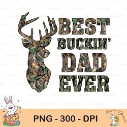 best buckin dad ever sublimation png, father's day sublimation design, best buckin' dad ever png, best dad ever clipart,