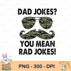 dad jokes sublimation png, dad jokes i think you mean rad jokes png sublimation design, father's day png, dad png, dad j
