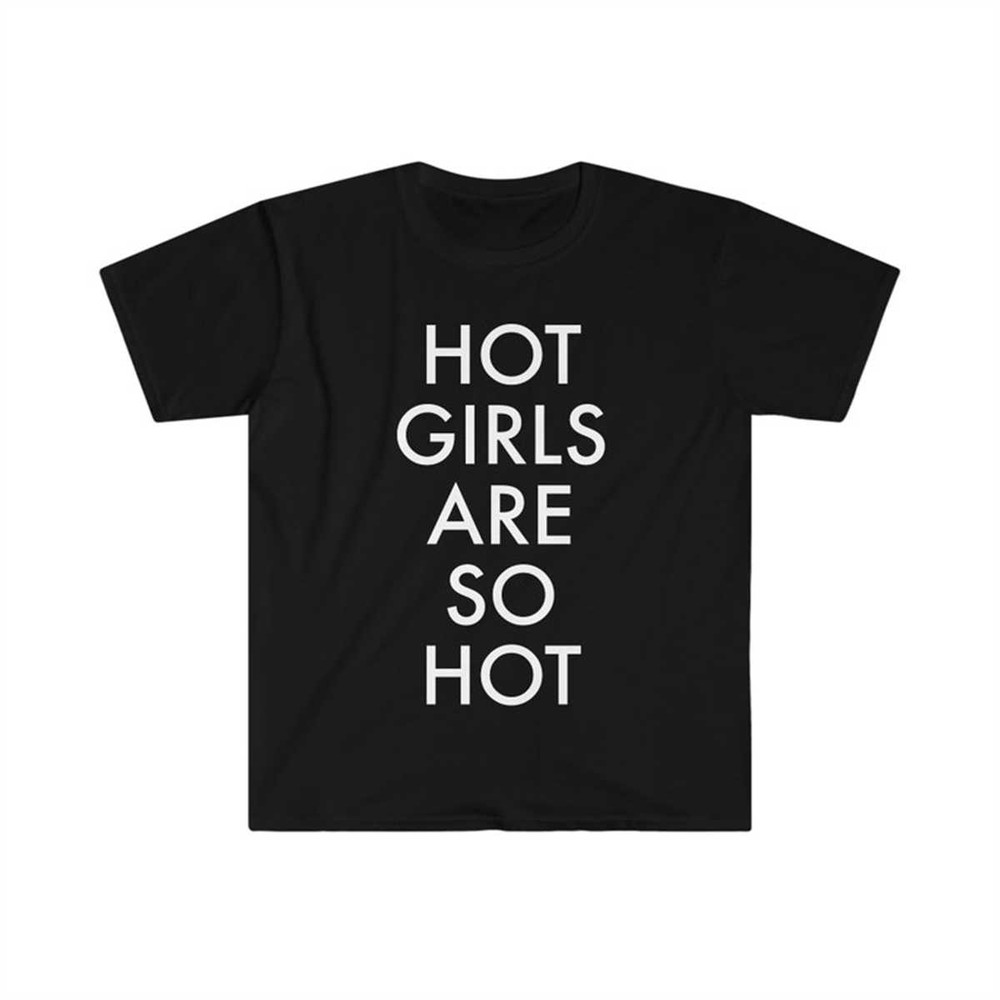 MR-144202311749-hot-girls-are-so-hot-funny-meme-t-shirt-image-1.jpg