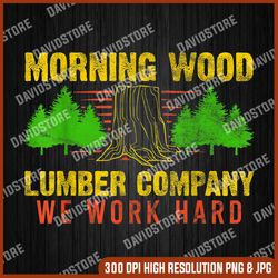 woodman morning wood lumber company woodworking png, morning wood png, lumber company png, we work hard png, tree png