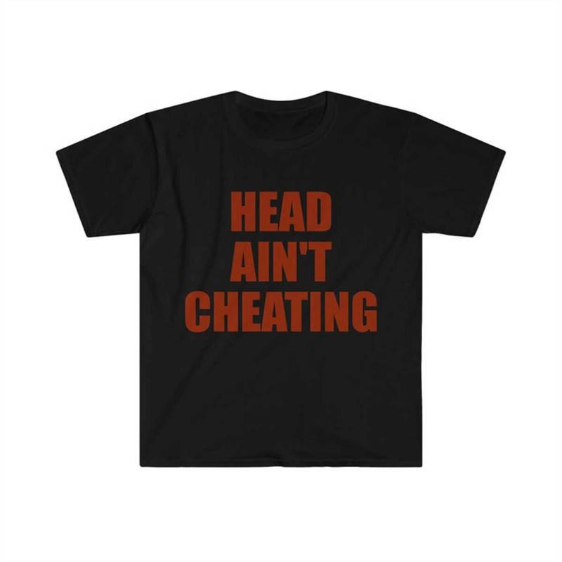 MR-144202311395-head-aint-cheating-funny-meme-tee-image-1.jpg