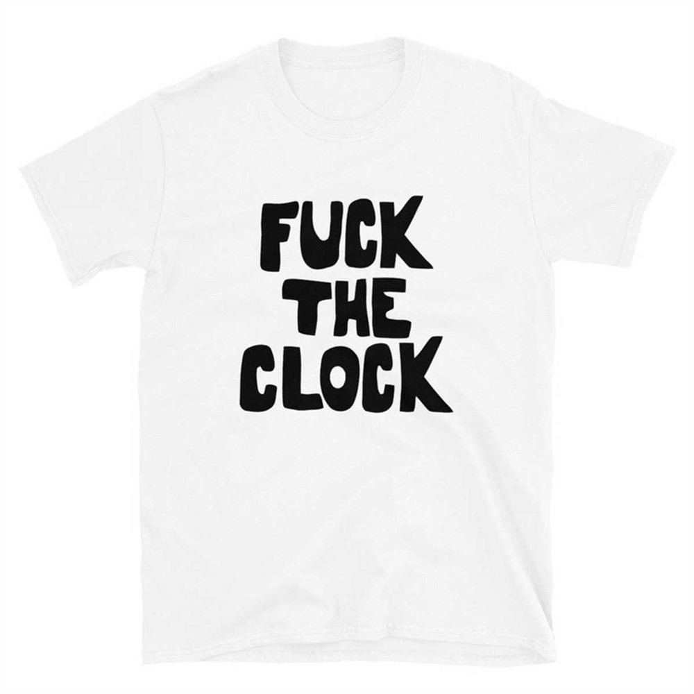 MR-1442023114020-fuck-the-clock-short-sleeve-unisex-t-shirt-image-1.jpg