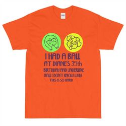 i had a ball at diane's 35th birthday short sleeve t-shirt