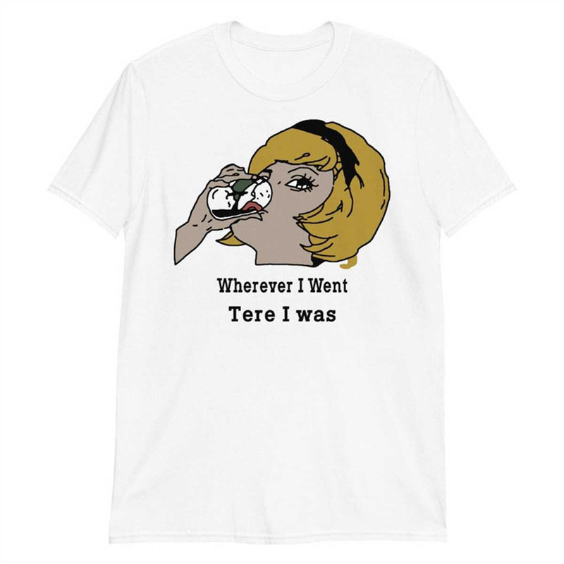 MR-144202311471-wherever-i-went-tere-i-was-short-sleeve-unisex-t-shirt-image-1.jpg
