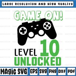 video game birthday svg, game on! level 10 unlock svg, birthday gamer level 10 unlocked , mothers day, digital download