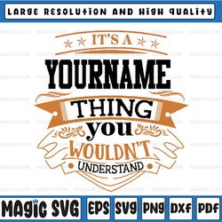 custom-personalized png svg- it's an your name thing - you wouldn't understand custom, mothers day, digital download