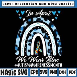 In April We Wear Blue Autism Awareness Month Leopard Rainbow Png, Autism Rainbow, Mothers Day, Digital Download