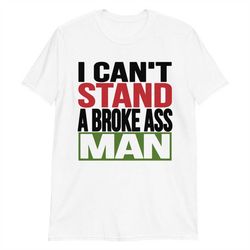 i can't stand a broke ass man short-sleeve unisex t-shirt