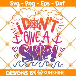 I dont give a ship Svg, Cruise ship quote boat funny Svg, Cruise Svg, Summer Svg, File For Cricut Svg
