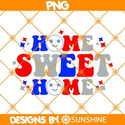 Home Sweet Home PNG Sublimation, 4th of July Png Sublimation, Independence Day Png, American Png, Patriotic Sublimation