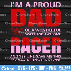 i'm a proud dad of a wonderful sweet and awesome racer svg cut file for cricut, silhouette cameo, template for cutting,