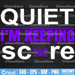 quitet i'm keeping score svg | motor racer svg | funny motor mom svg | funny racer svg  svg | motor racer humor svg