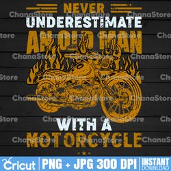 never underestimate an old man with a motorcycle png, motorcycle png, sublimation design, png