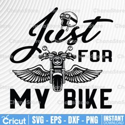 just for my bike svg, motorcycle png,biker svg, motorcycle svg, biker shirt svg, svg cut files for cricut & dxf, eps