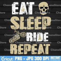 eat sleep ride repeat png, motorcycle png, biker png, biker shirt design, sublimation design, png, instant download