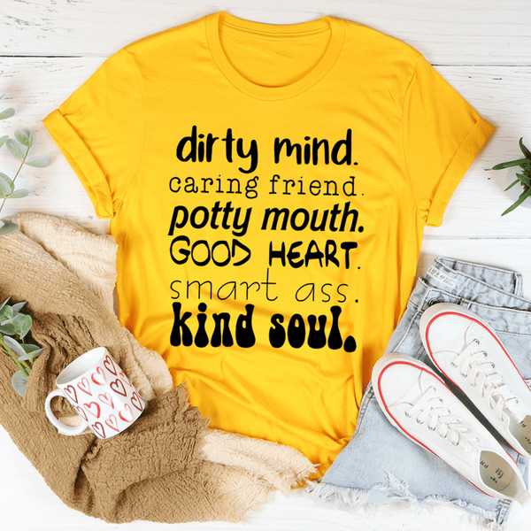 Dirty Mind Caring Friend Potty Mouth Good Heart Tee