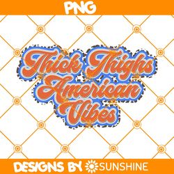 Thick Thing America Vibes PNG Sublimation, 4th of July Png Sublimation, Independence Day Png, American Png