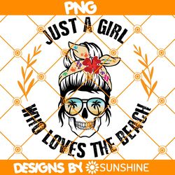 Just A Girl Who Loves Beach PNG Sublimation, Hello Summer Sublimation, Summer Beach Png, Sublimation or Printable