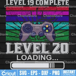 level 19 completed level 20 loading svg, 19st birthday gift for him, funny gaming svg, video game lovers